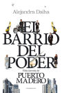 El barrio del poder: Vida secreta de Puerto Madero