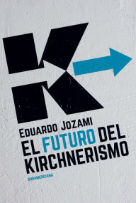 Title: El futuro del kirchnerismo, Author: Eduardo Jozami