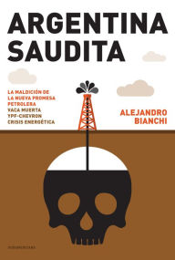 Title: Argentina saudita, Author: Alejandro Bianchi