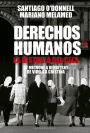 Derechos humanos®: La Historia del CELS. De Mignone a Vertbitsky. De Videla a Cristina