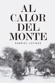 Title: Al calor del monte, Author: Gabriel Levinas