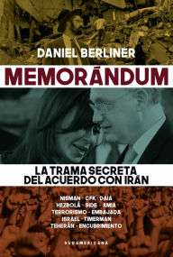 Title: Memorándum: La trama secreta del acuerdo con Irán, Author: Daniel Berliner