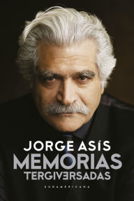 Title: Memorias tergiversadas, Author: Jorge Asís