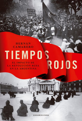 A 100 años de la Revolución Rusa, un ensayo analiza su impacto en la Argentina