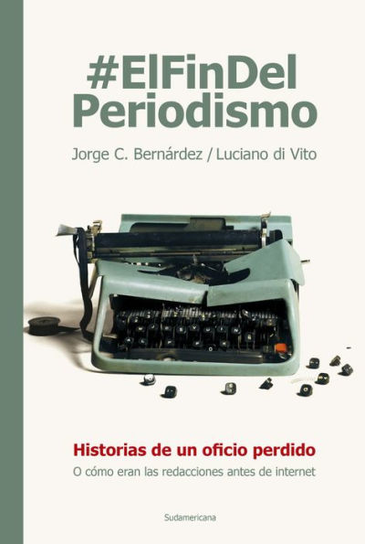 #ElFinDelPeriodismo: Historias de un oficio perdido o cómo eran las redacciones antes de internet