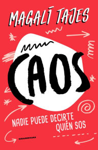 Title: Caos: Nadie puede decirte quién sos, Author: Magalí Tajes
