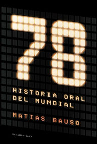 Title: 78. Historia oral del Mundial, Author: Matías Bauso