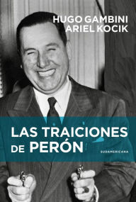 Title: Las traiciones de Perón, Author: Hugo Gambini