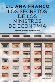 Title: Los secretos de los ministros de Economía, Author: Liliana Franco