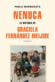 Title: Nenuca: La historia de Graciela Fernández Meijide, Author: Pablo Marmorato