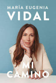 Title: Mi camino, Author: María Eugenia Vidal