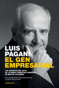 Title: El gen empresarial: Los secretos del éxito de la marca argentina presente en más de 100 países., Author: Luis Pagani