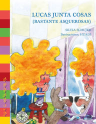 Title: Lucas junta cosas (bastante asquerosas), Author: Silvia Schujer