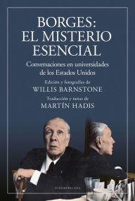 Title: Borges: el misterio esencial: Conversaciones en universidades de los Estados Unidos, Author: Jorge Luis Borges