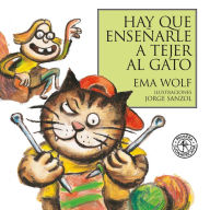 Title: Hay que enseñarle a tejer al gato, Author: Ema Wolf