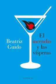 Title: El incendio y las vísperas, Author: Beatriz Guido