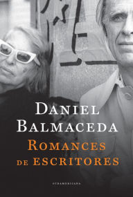 Title: Romances de escritores, Author: Daniel Balmaceda