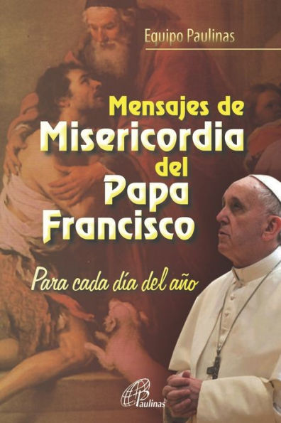 MENSAJES DE MISERICORDIA DEL PAPA: Para cada día del año