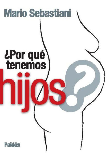 Por qué tenemos hijos?: Consultorio Paidós