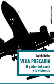 Title: Vida precaria: El poder del duelo y de la violencia, Author: Judith Butler