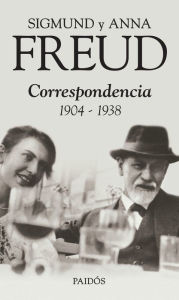 Title: Sigmund y Anna Freud. Correspondencia 1904-1938, Author: Sigmund Freud