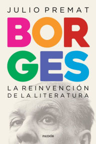 Title: Borges: Un clásico de la modernidad, Author: Julio Premat