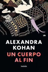 Title: Un cuerpo al fin, Author: Alexandra Kohan