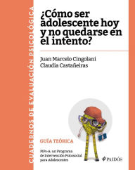 Title: ¿Cómo ser adolescente hoy y no quedarse en el intento?, Author: Juan Marcelo Cingolani