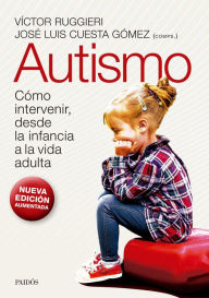 Title: Autismo. Edición 2023: Cómo intervenir, desde la infancia a la vida adulta, Author: Victor Luis Ruggieri