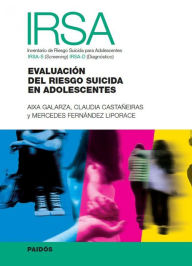 Title: IRSA. Inventario de riesgo suicida para adolescentes: Evaluación del riesgo suicida en adolescentes, Author: Claudia Elena Castañeiras