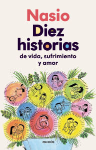 Title: 10 historias de vida, sufrimiento y amor, Author: Juan David Nasio