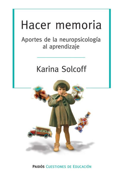 Hacer memoria. Aportes de la neuropsicología al aprendizaje: Hacer memoria. Aportes de la neuropsicología al aprendizaje