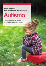Title: Autismo: Cómo intervenir, desde la infancia a la vida adulta, Author: Victor Luis Ruggieri