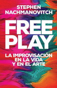 Title: Free Play, Author: Stephen Nachmanovitch