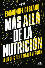 Title: Más allá de la nutrición: A un clic de tu mejor versión, Author: Emmanuel Cestaro