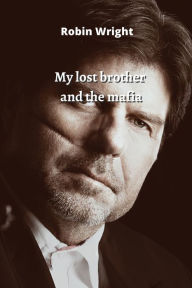 Title: My lost brother and the mafia, Author: Robin Wright