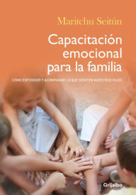 Title: Capacitación emocional para la familia: Cómo entender y acompañar lo que sienten nuestros hijos, Author: Thomas Henfrey