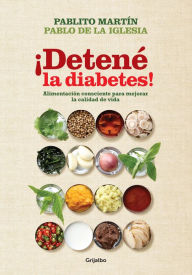 Title: ¡Detené la diabetes!: Alimentación consciente para mejorar la calidad de vida, Author: Pablo de la Iglesia