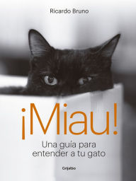 Title: ¡Miau!: Una guía para entender a tu gato, Author: Ricardo Bruno
