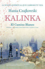Title: Kalinka: El Camino Blanco, Author: Hania Czajkowski