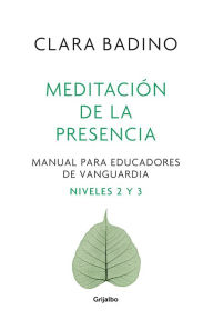 Title: Meditación de la presencia: Manual para educadores de vanguardia. Nivel 2 y 3, Author: Clara Badino