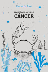 Title: Pequeño gran libro: Cáncer, Author: Jimena La Torre