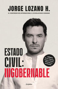Title: Estado civil: ingobernable, Author: Jorge Lozano H.