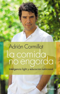 Title: La comida no engorda: Por qué engordamos nosotros?, Author: Adrián Cormillot