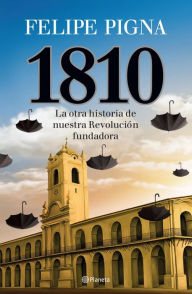 Title: 1810, Author: Felipe Pigna