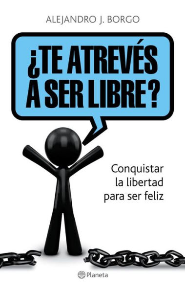 Te atrevés a ser libre?