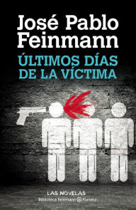 Title: Últimos dias de la víctima, Author: José Pablo Feinmann