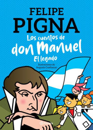 Title: Los cuentos de Don Manuel: El Legado, Author: Felipe Pigna