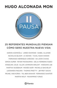 Title: Pausa: 25 referentes mundiales piensan cómo será nuestra nueva vida, Author: Hugo Alconada Mon