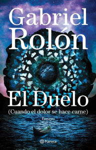 Title: El duelo: (Cuando el dolor se hace carne), Author: Gabriel Rolón